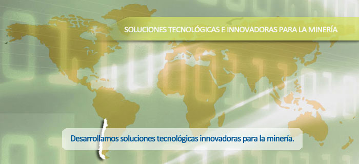 Desarrollamos soluciones tecnológicas innovadoras para la minería.